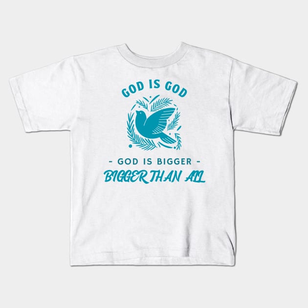 God God, God is Bigger, Bigger Than All Kids T-Shirt by MGRCLimon